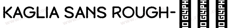 Kaglia Sans Rough字体转换